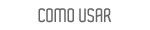 Como Usar